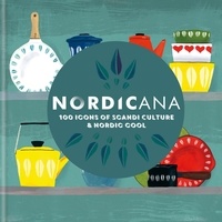 Kajsa Kinsella - Nordicana - 100 Icons of Scandi Culture &amp; Nordic Cool.