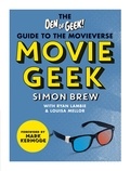 Den of Geek et Simon Brew - Movie Geek - The Den of Geek Guide to the Movieverse.