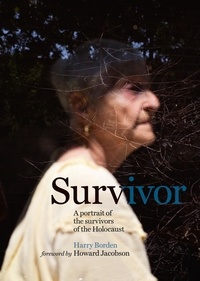 Harry Borden et Howard Jacobson - Survivor - A portrait of the survivors of the Holocaust.