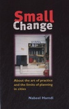 Nabeel Hamdi - Small Change - About the Art of Practice and the Limits of Planning in Cities.