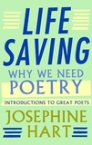 Joséphine Hart - Life Saving - Why We Need Poetry - Introductions to Great Poets.