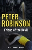 Peter Robinson - Friend of the Devil - The 17th DCI Banks crime novel from The Master of the Police Procedural.