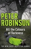 Peter Robinson - All the Colours of Darkness.