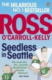 Ross O'Carroll-Kelly - Seedless in Seattle.