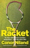 Conor Niland - The Racket - On Tour with Tennis’s Golden Generation – and the other 99%.