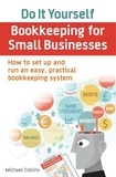 Michael Collins - Do It Yourself BookKeeping for Small Businesses - How to set up and run an easy, practical bookkeeping system.