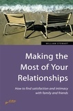 William Stewart - Making the Most of Your Relationships - How to find satisfaction and intimacy with family and friends.