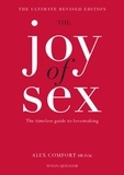 Alex Comfort et Susan Quilliam - The Joy of Sex - The timeless guide to lovemaking.