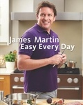 James Martin - James Martin Easy Every Day - The Essential Collection.