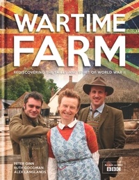 Peter Ginn et Ruth Goodman - Wartime Farm.