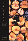 Diana Henry - Food From Plenty - Good food made from the plentiful, the seasonal and the leftover.  With over 300 recipes, none of them extravagant.