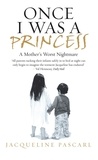 Jacqueline Pascarl - Once I Was a Princess - A Mother's Worst Nightmare.