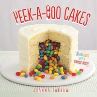 Joanna Farrow - Peek-a-boo Cakes - 28 Fun Cakes With A Surprise Inside!.
