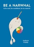 Sarah Ford - Be a Narwhal - &amp; be cool, be confident, be in control.