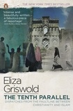 Eliza Griswold - The Tenth Parallel - Dispatches from the Faultline Between Christianity and Islam.