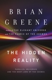 Brian Greene - The Hidden Reality - Parallel Universes and the Deep Laws of the Cosmos.