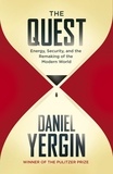 Daniel Yergin - The Quest - Energy, Security and the Remaking of the Modern World.