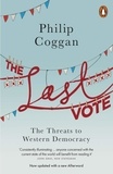 Philip Coggan - The Last Vote - The Threats to Western Democracy.