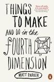Matt Parker - Things to Make and Do in the Fourth Dimension.