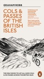 Graham Robb - Cols and Passes of the British Isles.