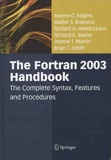 Jeanne-C Adams et Walter-S Brainerd - The Fortran 2003 Handbook - The Complete Syntax, Features and Procedures.