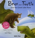 Andrew Fusek Peters et Alison Edgson - Bear and Turtle and the Great Lake Race. 1 CD audio