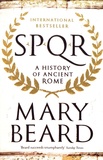 Mary Beard - SPQR - A History of Ancient Rome.