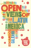 Eduardo Galeano - The Open Veins of Latin American - Five Centuries of the Pillage of a Continent.
