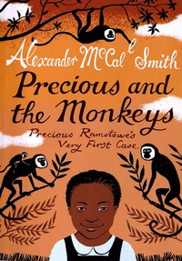 Alexander McCall Smith et Iain McIntosh - Precious and the Monkeys - Precious Ramotse's Very First Case.