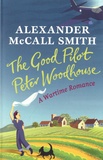 Alexander McCall Smith - The Good Pilot Peter Woodhouse.