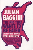 Julian Baggini - The Pig That Wants to Be Eaten.