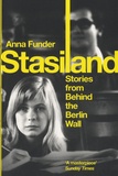 Anna Funder - Stasiland - Stories from Behind the Berlin Wall.
