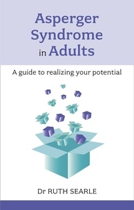 Ruth Searle - Asperger Syndrome in Adults - A Guide To Realising Your Potential.