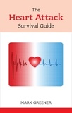 Mark Greener - The Heart Attack Survival Guide.