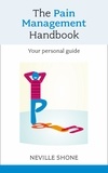 Neville Shone - The Pain Management Handbook - Your Personal Guide.