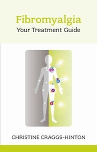 Christine Craggs-Hinton - Fibromyalgia: Your Treatment Guide.