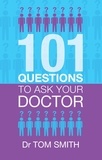 Tom Smith - 101 Questions to Ask Your Doctor.