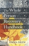 Emma Drew - The Whole Person Recovery Handbook.