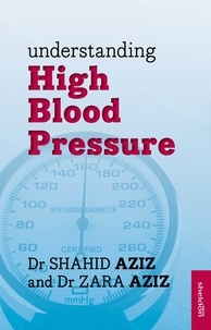 Shahid Aziz - Understanding High Blood Pressure.