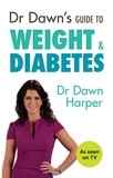 Dawn Harper - Dr Dawn's Guide to Weight &amp; Diabetes.