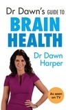 Dawn Harper - Dr Dawn's Guide to Brain Health.
