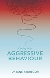 Jane Mcgregor et Tim Mcgregor - Coping with Aggressive Behaviour.
