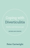 Peter Cartwright - Coping with Diverticulitis - Soothe and Heal Your Gut.