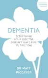Matt Piccaver - Dementia - Everything Your Doctor Doesn't Have Time to Tell You.