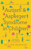 Luke Beardon - Autism and Asperger Syndrome in Childhood - For parents and carers of the newly diagnosed.