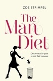 Zoe Strimpel - The Man Diet - One woman’s quest to end bad romance.