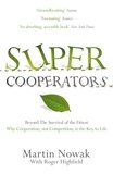 Martin Nowak et Roger Highfield - SuperCooperators - Beyond the Survival of the Fittest: Why Cooperation, Not Competition, is the Key to Life.
