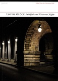 Louise Glück - Faithful and Virtuous Night.