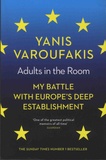 Yanis Varoufakis - Adults in the Room - My Battle With Europe's Deep Establishment.