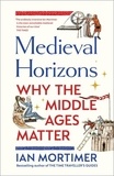 Ian Mortimer - Medieval Horizons.